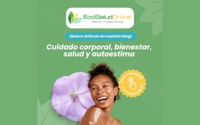 Cuidado corporal: bienestar, salud y autoestima